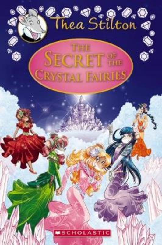 The Secret of the Crystal Fairies (Thea Stilton Special Edition #7) by Thea Stilton - 9781338268591