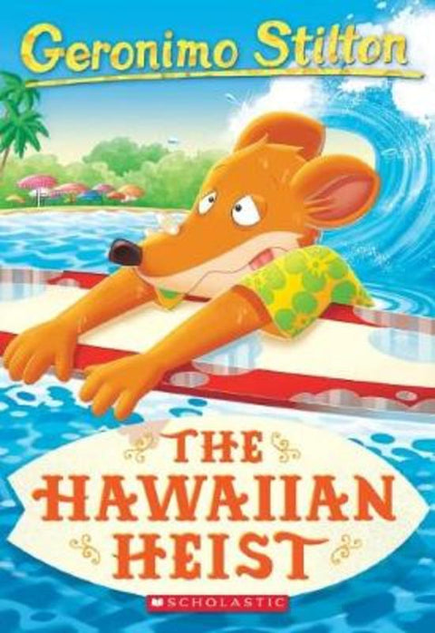 The Hawaiian Heist (Geronimo Stilton #72) by Geronimo Stilton - 9781338306231