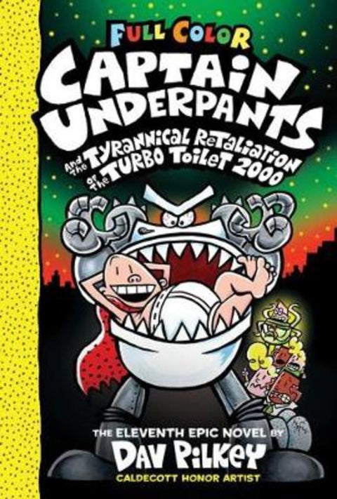 Captain Underpants and the Tyrannical Retaliation of the Turbo Toilet 2000 (Captain Underpants #11 Color Edition) by Dav Pilkey - 9781338347241