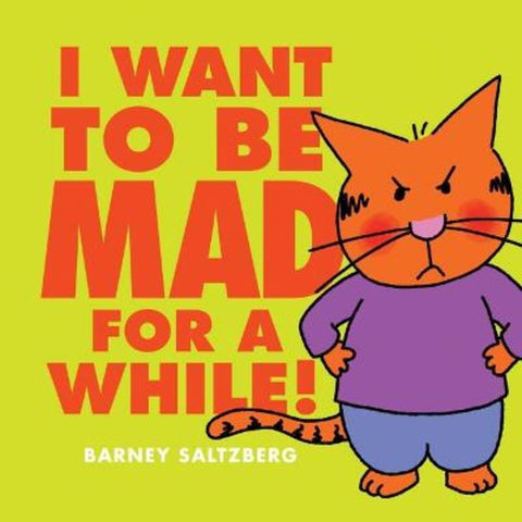 I Want to Be Mad for a While! by Barney Saltzberg - 9781338666540