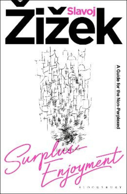 Surplus-Enjoyment by Slavoj Zizek (Birkbeck Institute for Humanities, University of London, UK) - 9781350226258