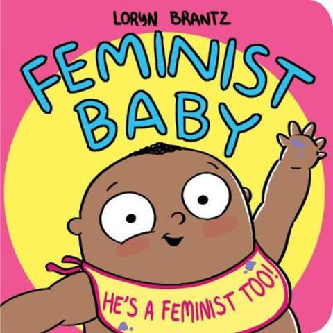 Feminist Baby! He's A Feminist Too! by Loryn Brantz - 9781368022996