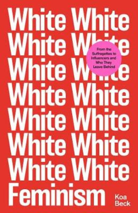 White Feminism by Koa Beck - 9781398501973