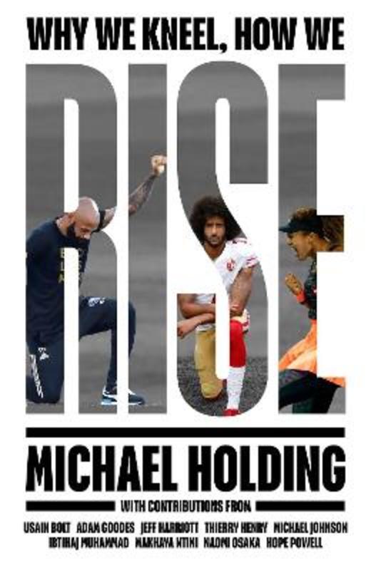 Why We Kneel How We Rise by Michael Holding - 9781398503243
