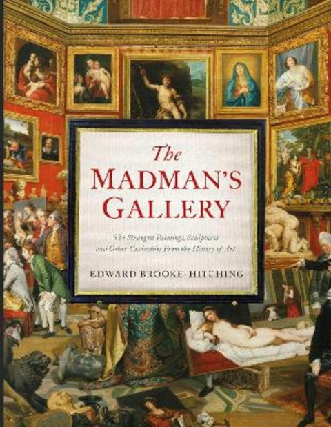 The Madman's Gallery by Edward Brooke-Hitching - 9781398503571