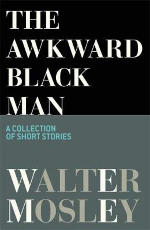 The Awkward Black Man by Walter Mosley - 9781398704572