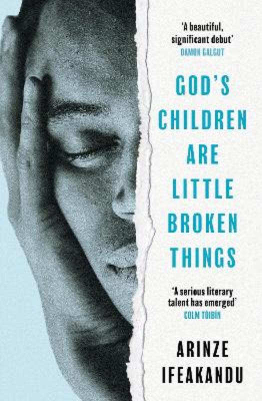 God's Children Are Little Broken Things by Arinze Ifeakandu - 9781399606264