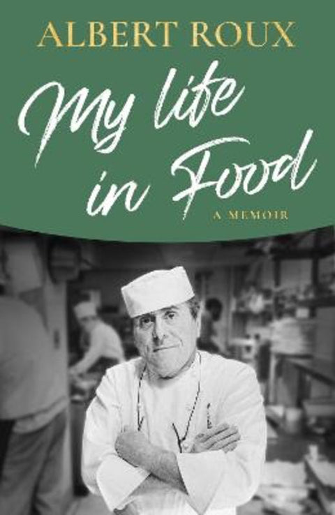 My Life in Food by Albert Roux - 9781399612579
