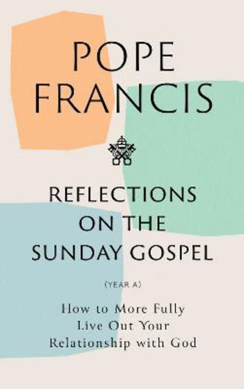 Reflections on the Sunday Gospel (YEAR A) by Pope Francis - 9781399803465