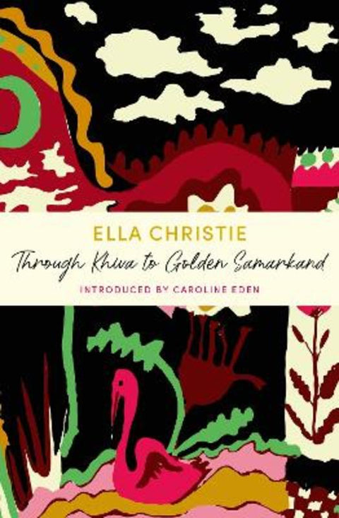 Through Khiva to Golden Samarkand by Caroline Eden - 9781399805704