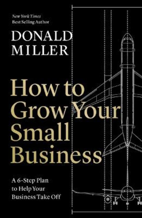 How to Grow Your Small Business by Donald Miller - 9781400235346