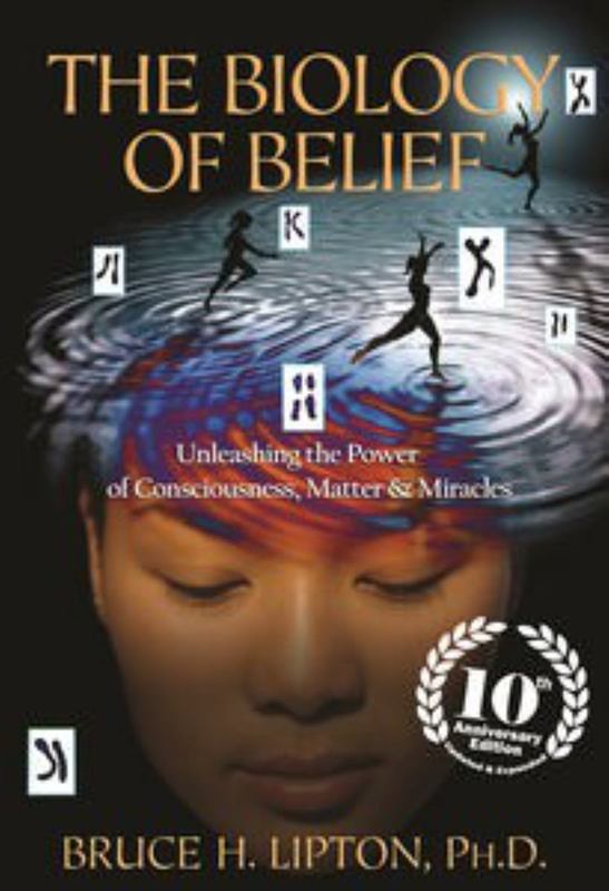Biology of Belief: 10th Anniversary Edition by Bruce Lipton - 9781401938697