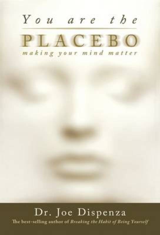 You Are the Placebo by Dr. Joe Dispenza - 9781401944599