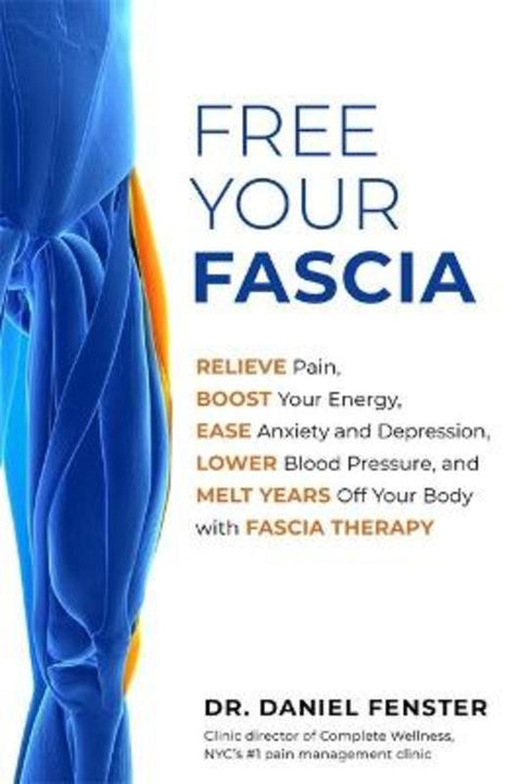 Free Your Fascia by Dr. Daniel Fenster, DC - 9781401958640