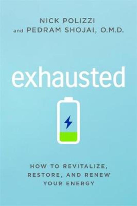 Exhausted by Nick Polizzi and Pedram Sojai O.M.D. - 9781401962302