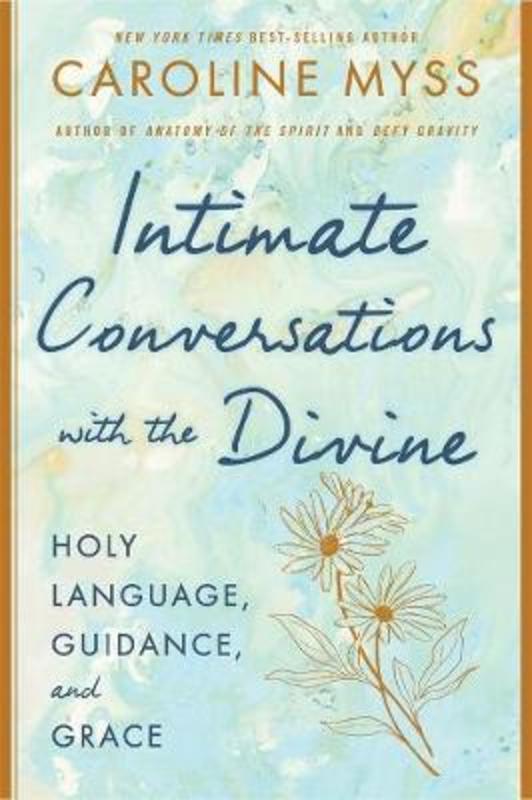 Intimate Conversations with the Divine by Caroline Myss - 9781401962562