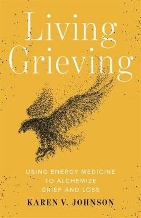 Living Grieving by Karen V Johnson - 9781401965280