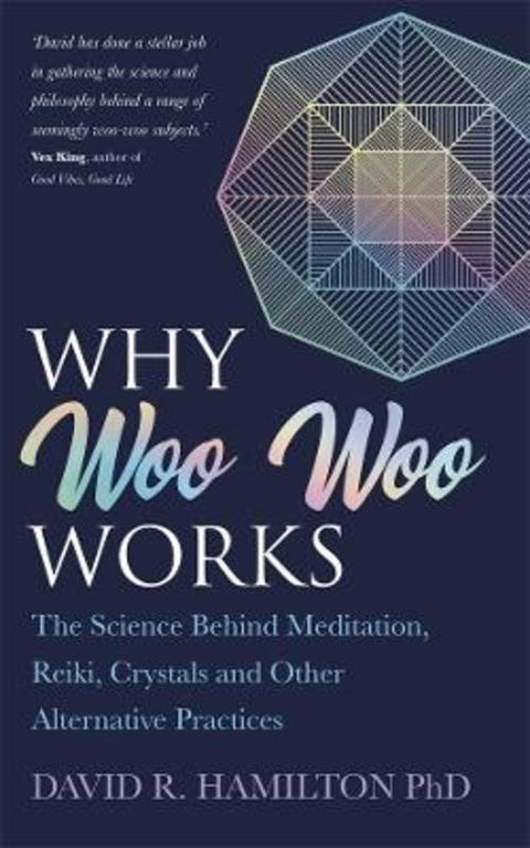 Why Woo Woo Works by David R. Hamilton - 9781401966492