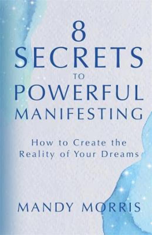 8 Secrets to Powerful Manifesting by Mandy Morris - 9781401969554
