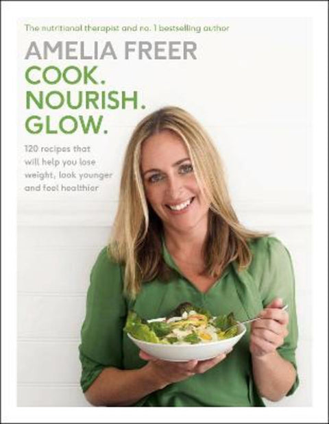 Cook. Nourish. Glow. by Amelia Freer - 9781405924184