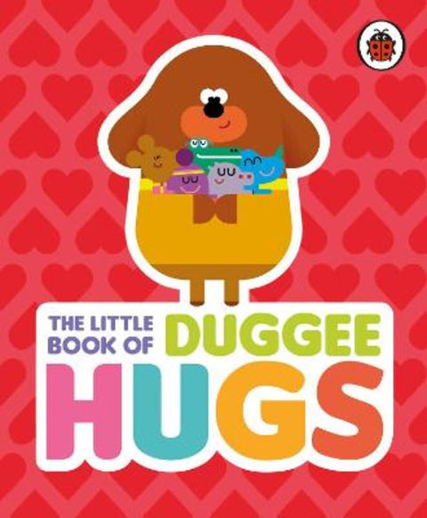 Hey Duggee: The Little Book of Duggee Hugs by Hey Duggee - 9781405928915