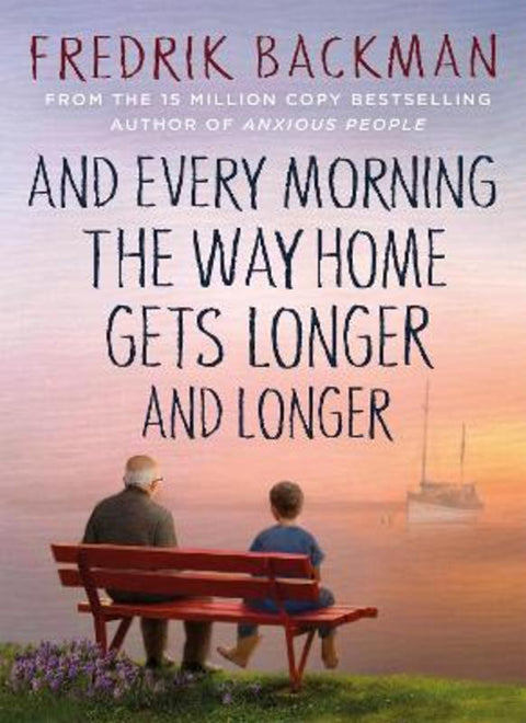 And Every Morning the Way Home Gets Longer and Longer by Fredrik Backman - 9781405937832