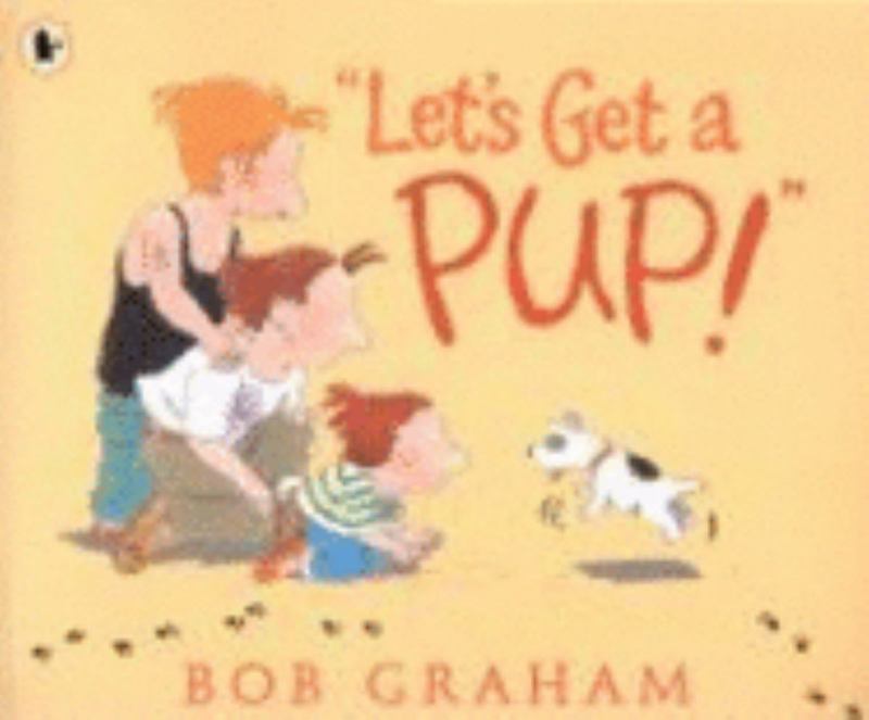 "Let's Get a Pup!" by Bob Graham - 9781406308518