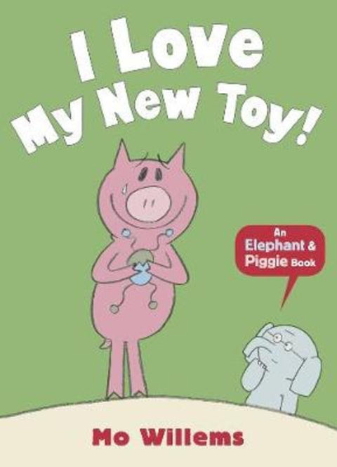 I Love My New Toy! by Mo Willems - 9781406348262