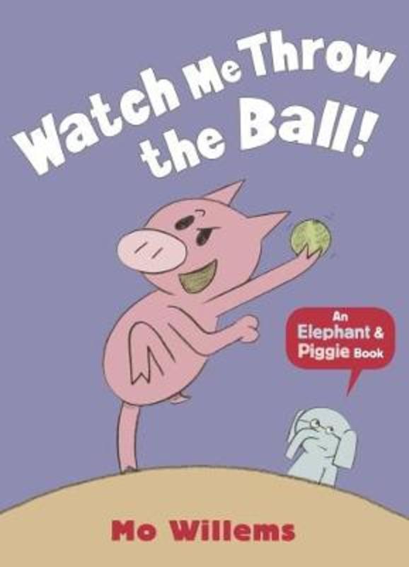Watch Me Throw the Ball! by Mo Willems - 9781406348279