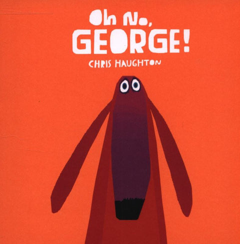 Oh No, George! by Chris Haughton - 9781406357912