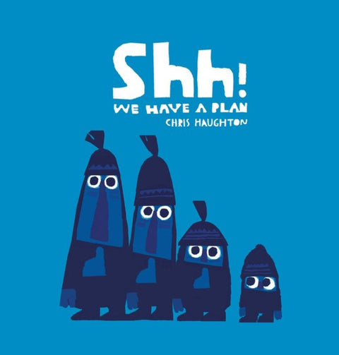 Shh! We Have a Plan by Chris Haughton - 9781406361650