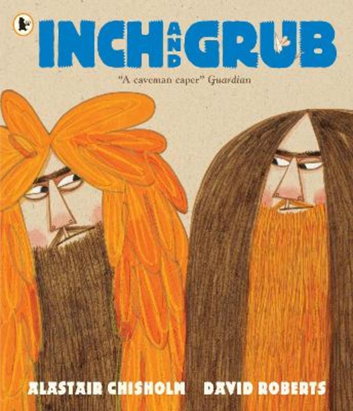 Inch and Grub: A Story About Cavemen by Alastair Chisholm - 9781406362817