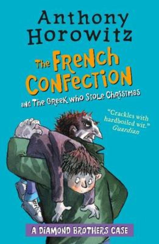 The Diamond Brothers in The French Confection & The Greek Who Stole Christmas by Anthony Horowitz - 9781406369168