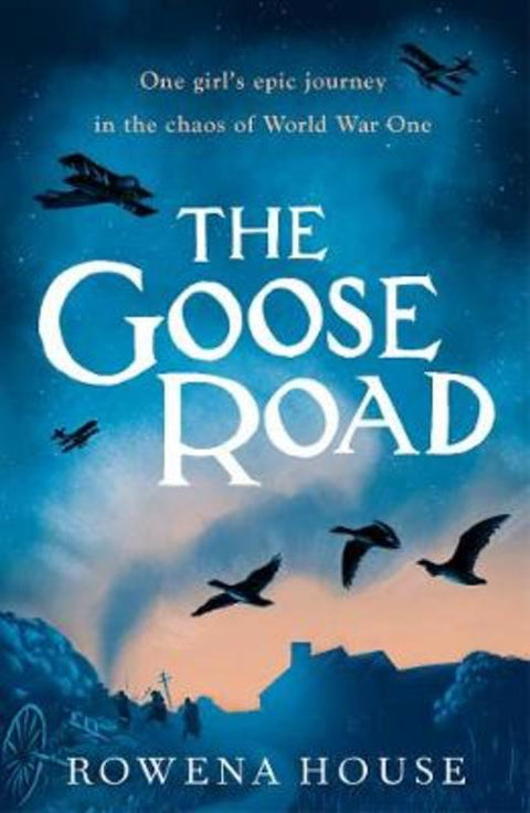 The Goose Road by Rowena House - 9781406371673
