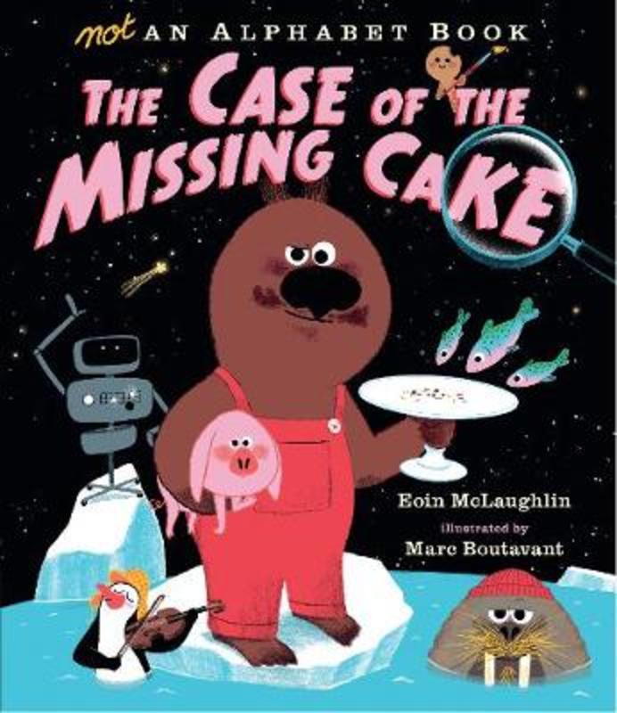 Not an Alphabet Book: The Case of the Missing Cake by Eoin McLaughlin - 9781406372120