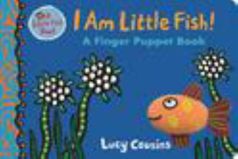 I Am Little Fish! A Finger Puppet Book by Lucy Cousins - 9781406377637