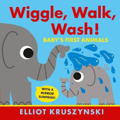 Wiggle, Walk, Wash! Baby's First Animals by Elliot Kruszynski - 9781406380910
