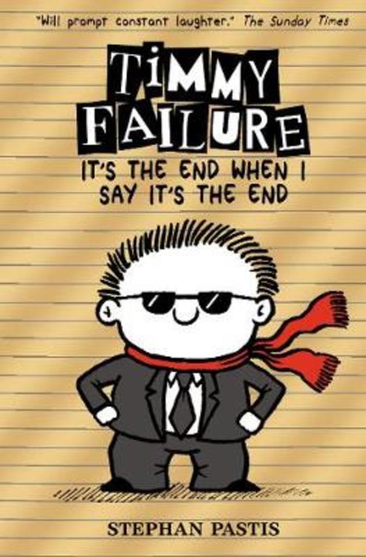 Timmy Failure: It's the End When I Say It's the End by Stephan Pastis - 9781406382785
