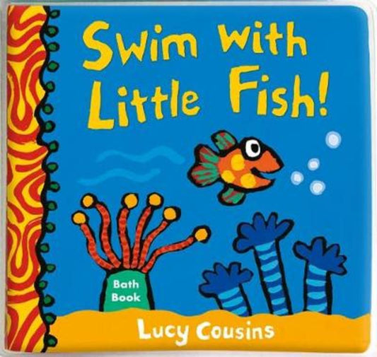 Swim with Little Fish!: Bath Book by Lucy Cousins - 9781406383508
