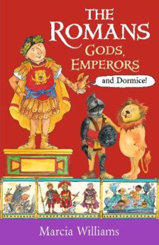 The Romans: Gods, Emperors and Dormice by Marcia Williams - 9781406384048