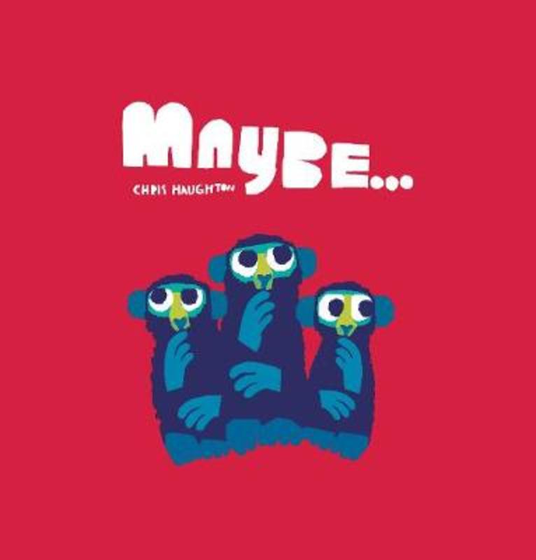 Maybe... by Chris Haughton - 9781406385526