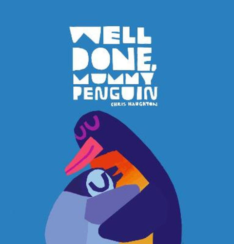 Well Done, Mummy Penguin by Chris Haughton - 9781406385533