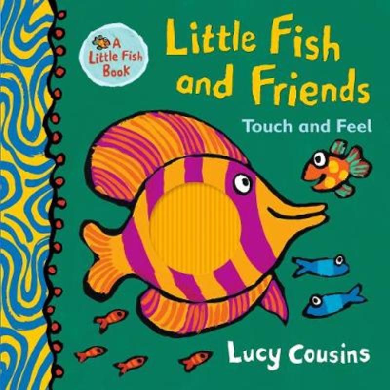 Little Fish and Friends: Touch and Feel by Lucy Cousins - 9781406385946