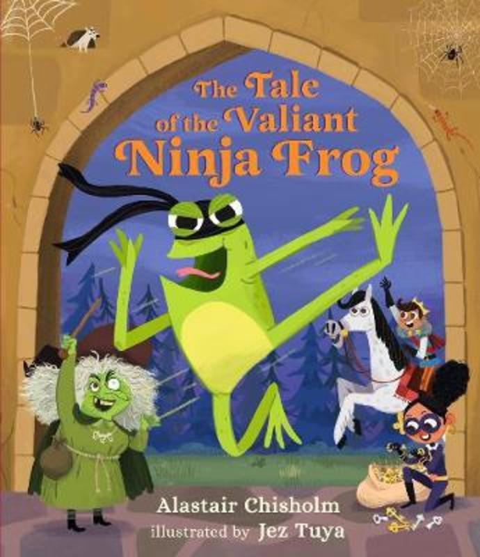 The Tale of the Valiant Ninja Frog by Alastair Chisholm - 9781406388640