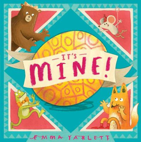 It's Mine! by Emma Yarlett - 9781406392180