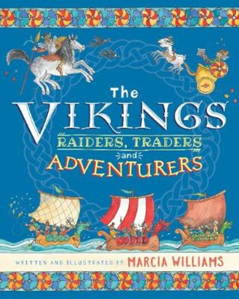 The Vikings: Raiders, Traders and Adventurers by Marcia Williams - 9781406394528