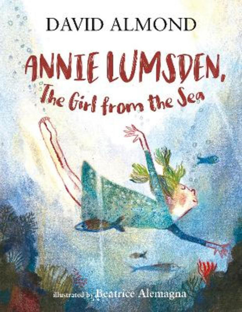 Annie Lumsden, the Girl from the Sea by David Almond - 9781406394559