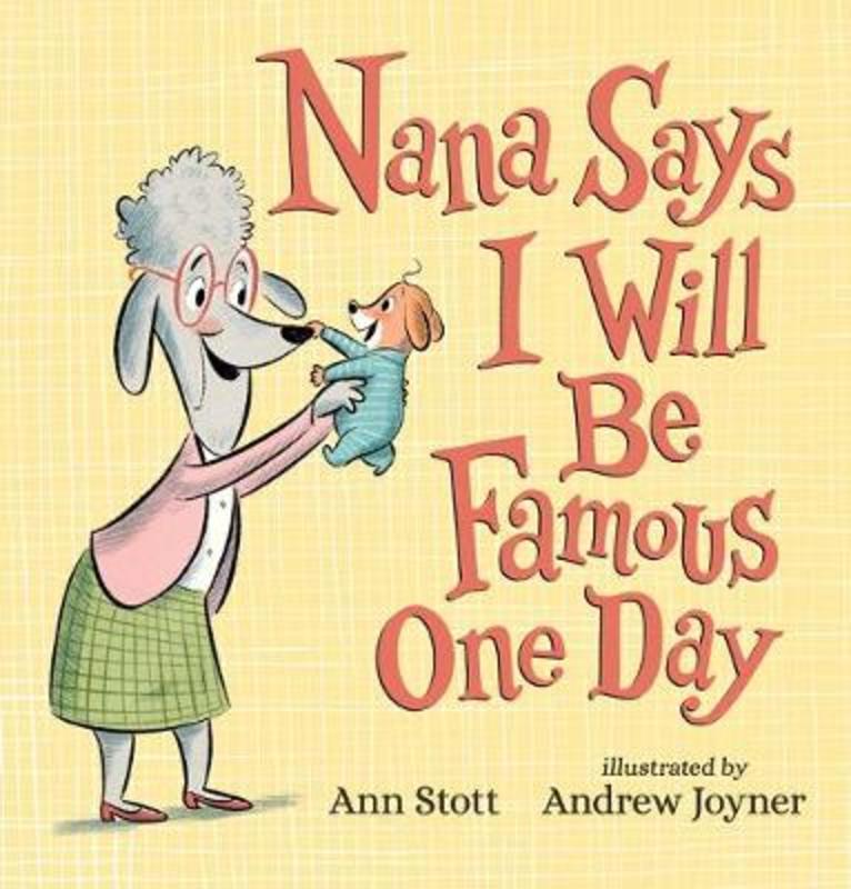 Nana Says I Will Be Famous One Day by Ann Stott - 9781406395068