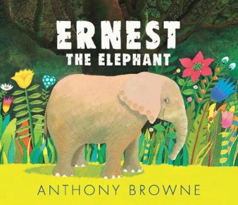Ernest the Elephant by Anthony Browne - 9781406395099