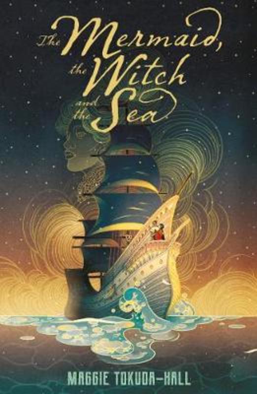 The Mermaid, the Witch and the Sea by Maggie Tokuda-Hall - 9781406395501